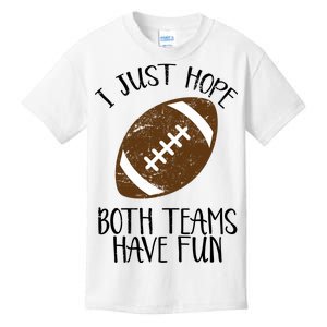 I Just Hope Both Teams Have Fun Football Kids T-Shirt