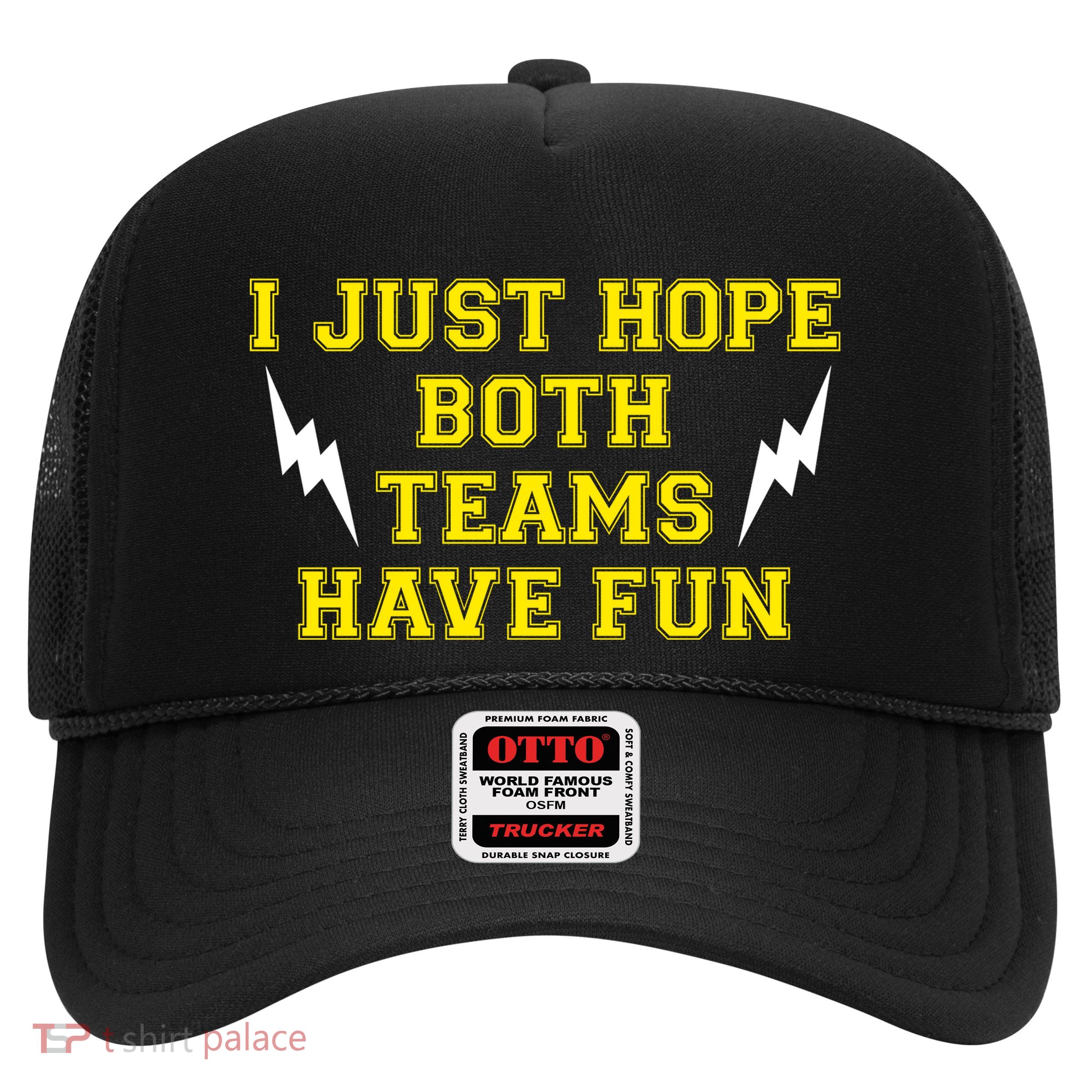 I Just Hope Both Teams Win Trucker Hat