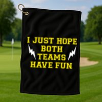 I Just Hope Both Teams Win Golf Towel