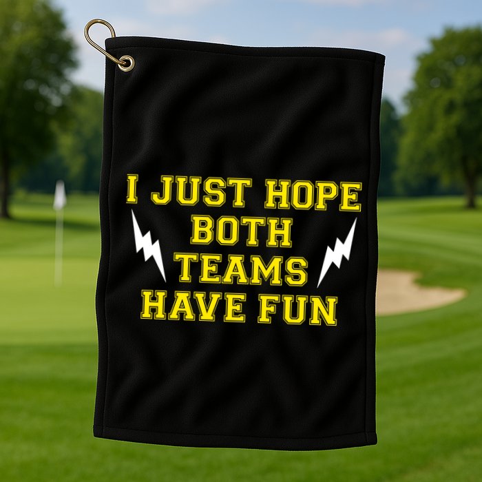 I Just Hope Both Teams Win Golf Towel