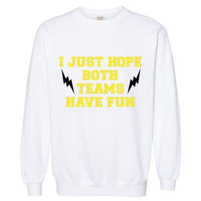 I Just Hope Both Teams Win Garment-Dyed Sweatshirt