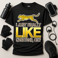 I Just Like Cheetahs Ok Cooling Performance Crew T-Shirt
