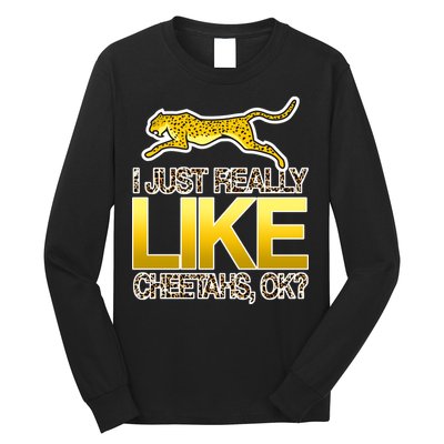 I Just Like Cheetahs Ok Long Sleeve Shirt