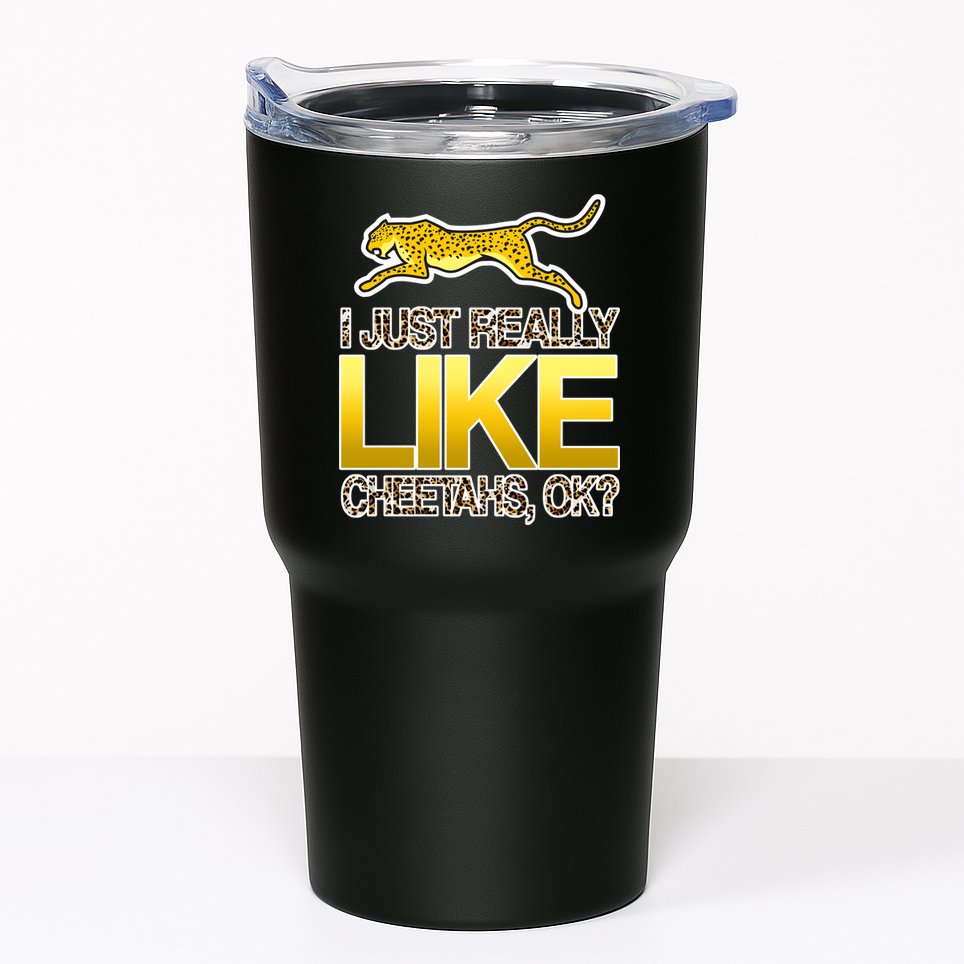 I Just Like Cheetahs Ok Tumbler