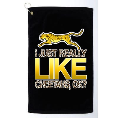 I Just Like Cheetahs Ok Platinum Collection Golf Towel