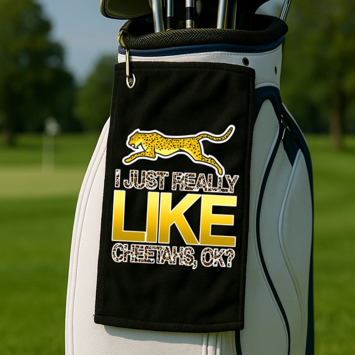 I Just Like Cheetahs Ok Golf Towel