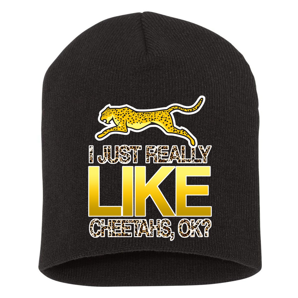 I Just Like Cheetahs Ok Short Acrylic Beanie