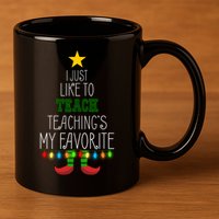 I Just Like To Teach, Teachings My Favorite 11oz C Handle Ceramic Mug