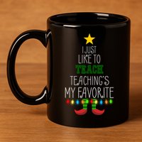 I Just Like To Teach, Teachings My Favorite 11oz C Handle Ceramic Mug