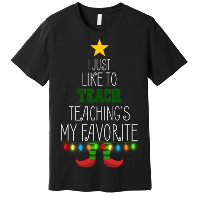 I Just Like To Teach, Teachings My Favorite Premium T-Shirt