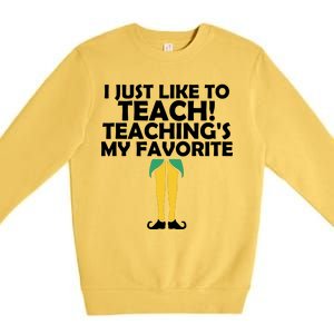 I Just like to Teach Teaching's My Favorite Elves Premium Crewneck Sweatshirt