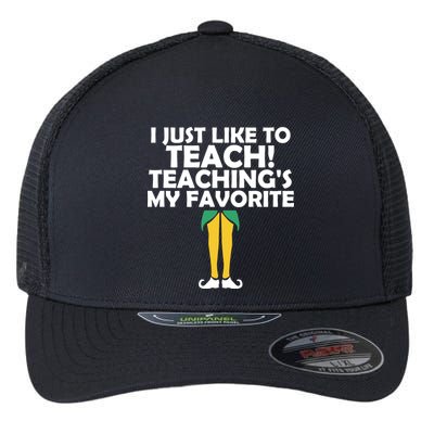 I Just like to Teach Teaching's My Favorite Elves Flexfit Unipanel Trucker Cap
