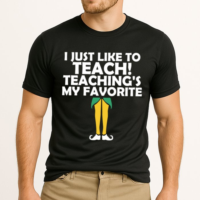 I Just like to Teach Teaching's My Favorite Elves Performance Shirt