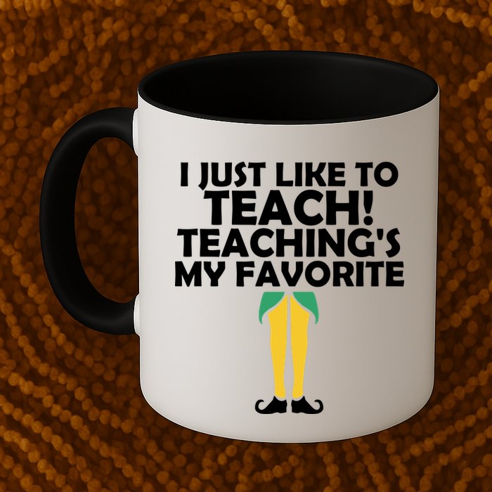 I Just like to Teach Teaching's My Favorite Elves Mug