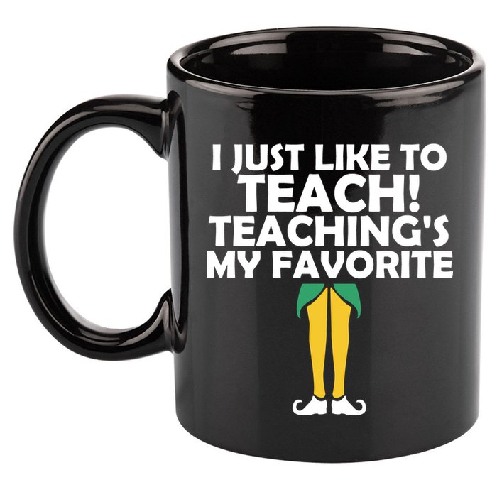 I Just like to Teach Teaching's My Favorite Elves 11oz C Handle Ceramic Mug