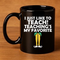 I Just like to Teach Teaching's My Favorite Elves 11oz C Handle Ceramic Mug