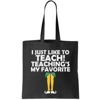 I Just like to Teach Teaching's My Favorite Elves Bag