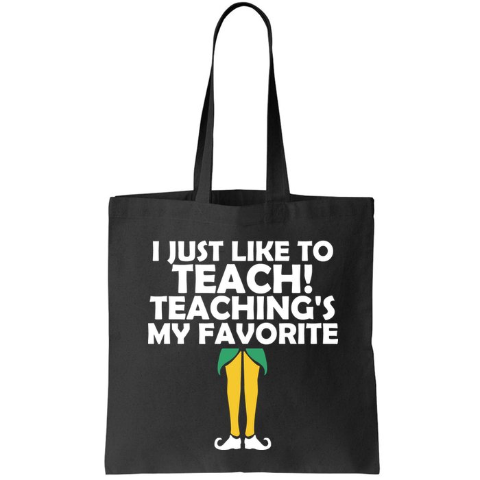 I Just like to Teach Teaching's My Favorite Elves Bag
