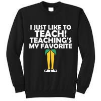 I Just like to Teach Teaching's My Favorite Elves Tall Sweatshirt