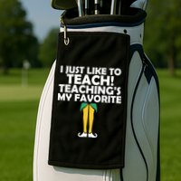 I Just like to Teach Teaching's My Favorite Elves Golf Towel