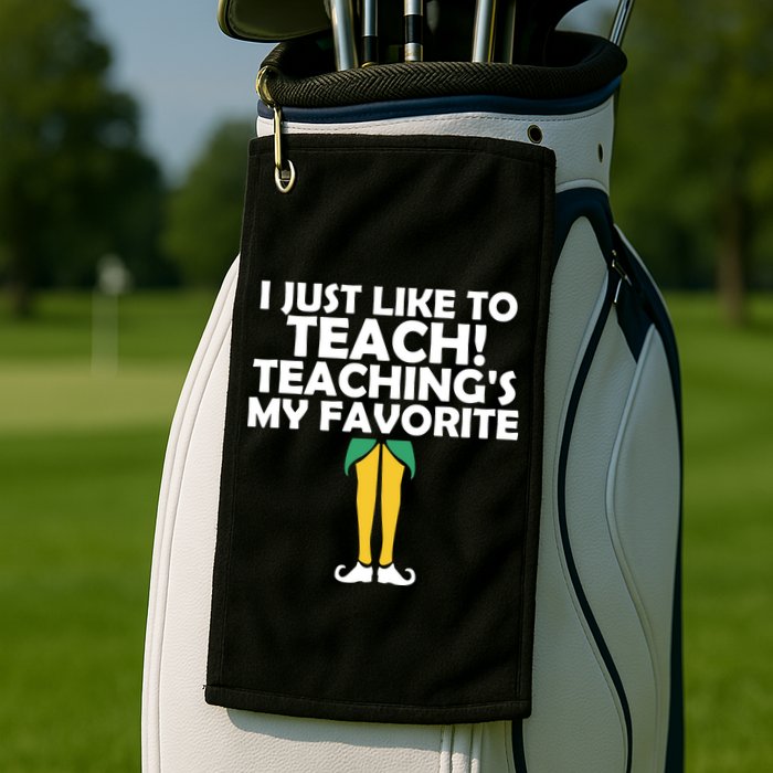 I Just like to Teach Teaching's My Favorite Elves Golf Towel