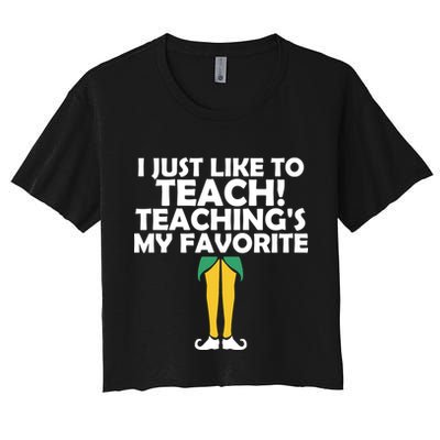 I Just like to Teach Teaching's My Favorite Elves Crop Top