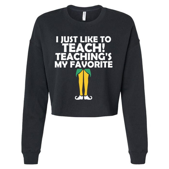 I Just like to Teach Teaching's My Favorite Elves Cropped Pullover Crew