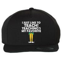 I Just like to Teach Teaching's My Favorite Elves Wool Snapback Cap