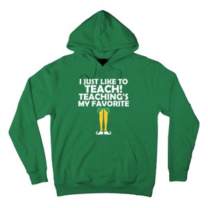 I Just like to Teach Teaching's My Favorite Elves Hoodie