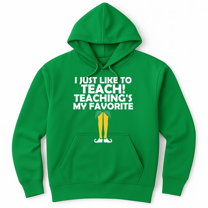 I Just like to Teach Teaching's My Favorite Elves Hoodie