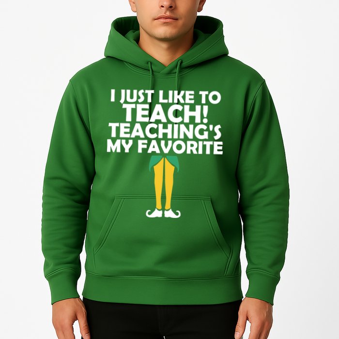 I Just like to Teach Teaching's My Favorite Elves Hoodie