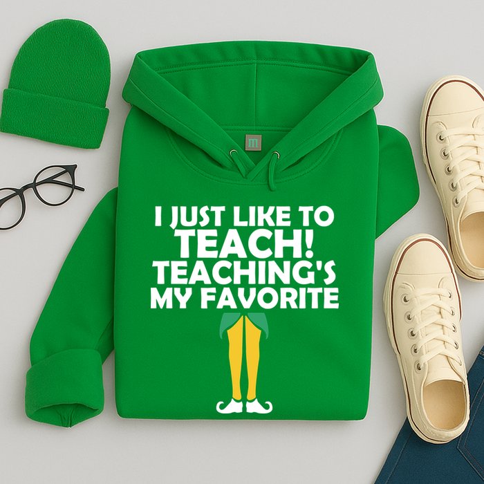 I Just like to Teach Teaching's My Favorite Elves Hoodie