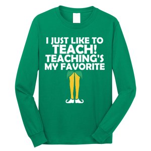 I Just like to Teach Teaching's My Favorite Elves Long Sleeve Shirt