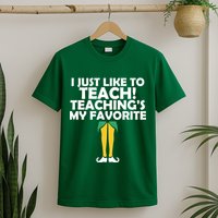 I Just like to Teach Teaching's My Favorite Elves T-Shirt