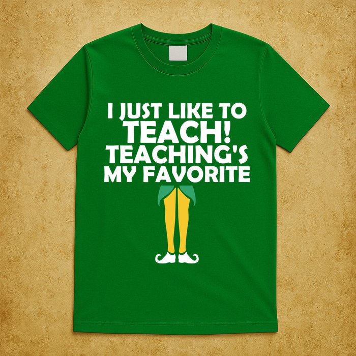 I Just like to Teach Teaching's My Favorite Elves T-Shirt