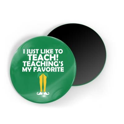 I Just like to Teach Teaching's My Favorite Elves Magnet