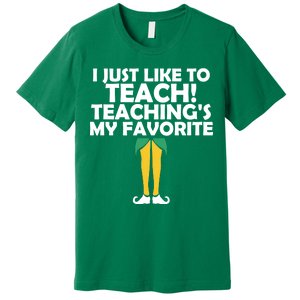 I Just like to Teach Teaching's My Favorite Elves Premium T-Shirt