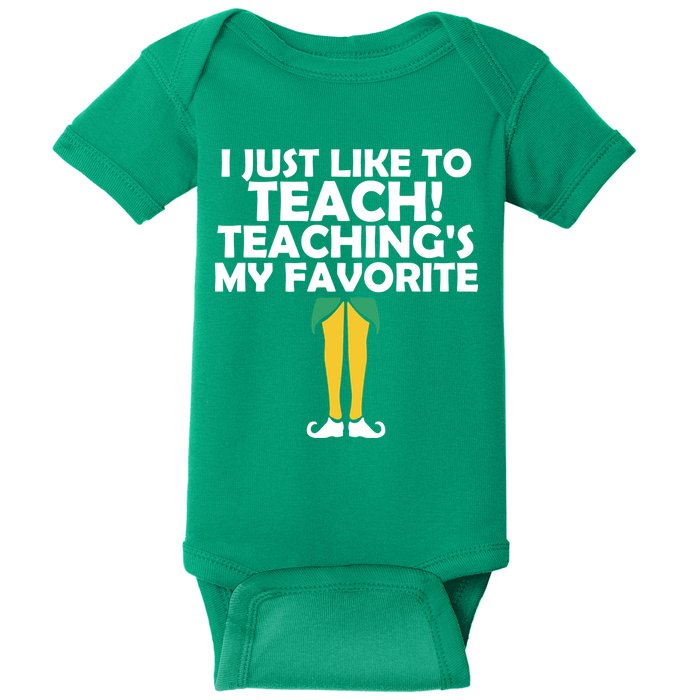 I Just like to Teach Teaching's My Favorite Elves Baby Bodysuit