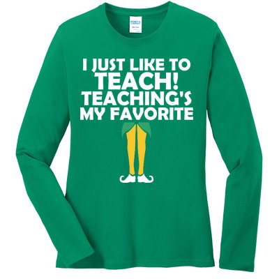 I Just like to Teach Teaching's My Favorite Elves Ladies Long Sleeve Shirt