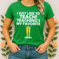 I Just like to Teach Teaching's My Favorite Elves Womens T-Shirt
