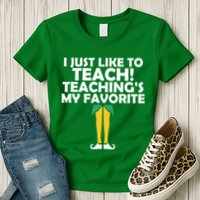 I Just like to Teach Teaching's My Favorite Elves Womens T-Shirt