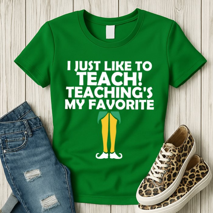 I Just like to Teach Teaching's My Favorite Elves Womens T-Shirt