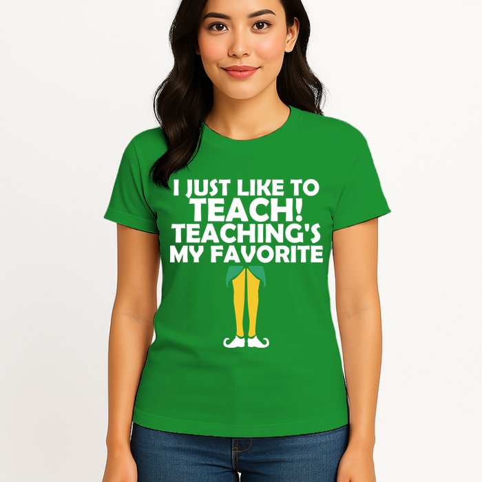 I Just like to Teach Teaching's My Favorite Elves Womens T-Shirt