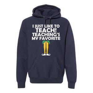 I Just like to Teach Teaching's My Favorite Elves Premium Hoodie