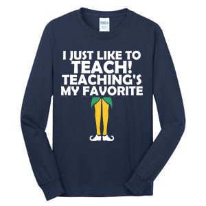 I Just like to Teach Teaching's My Favorite Elves Tall Long Sleeve T-Shirt