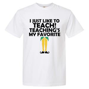 I Just like to Teach Teaching's My Favorite Elves Garment-Dyed Heavyweight T-Shirt