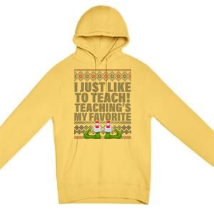 I Just Like To Teach Ugly Christmas Sweaters For Teachers Premium Pullover Hoodie