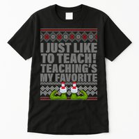 I Just Like To Teach Ugly Christmas Sweaters For Teachers Tall T-Shirt