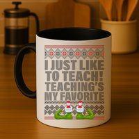 I Just Like To Teach Ugly Christmas Sweaters For Teachers Mug