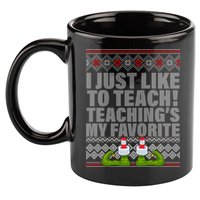 I Just Like To Teach Ugly Christmas Sweaters For Teachers 11oz C Handle Ceramic Mug
